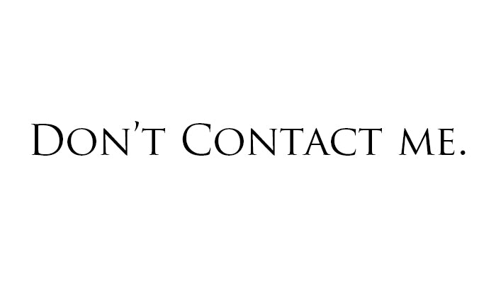 Don't Contact Me.